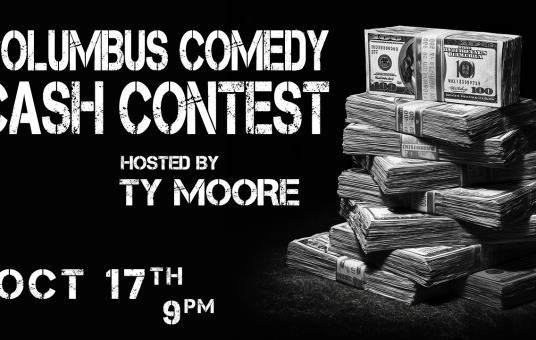 Columbus Comedy Cash Contest: Hosted by Ty Moore