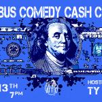 Columbus Comedy Cash Contest: Hosted by Ty Moore