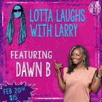 Lotta Laughs with Larry Featuring Dawn B