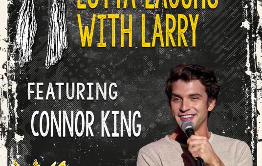 Lotta Laughs with Larry Featuring Connor King