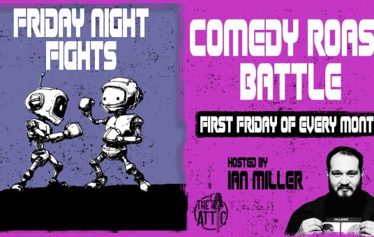 Friday Night Fights Comedy Roast Battle – Hosted by Ian Miller!