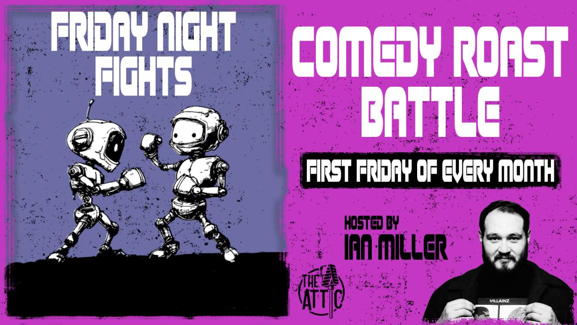 Friday Night Fights Comedy Roast Battle – Hosted by Ian Miller!