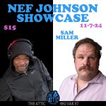 Nef Johnson Showcase with Sam Miller