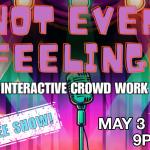 Not Even Feeling – An Interactive Crowd Work Show
