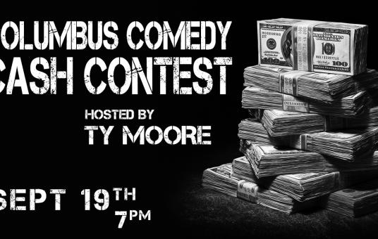 Columbus Comedy Cash Contest: Hosted by Ty Moore
