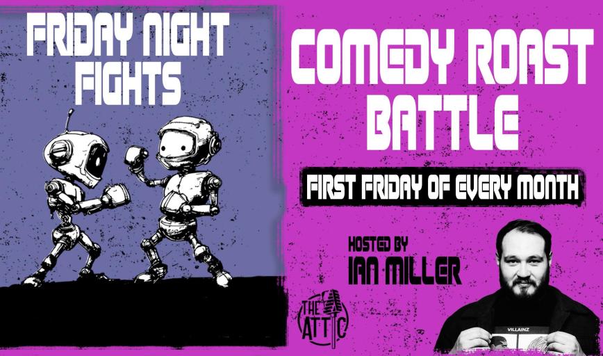 Friday Night Fights Comedy Roast Battle – Hosted by Ian Miller!