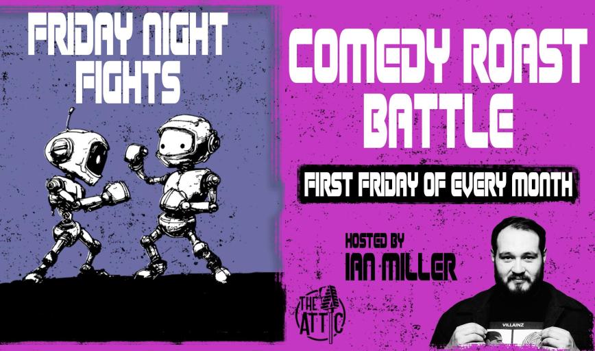 Friday Night Fights Comedy Roast Battle – Hosted by Ian Miller!