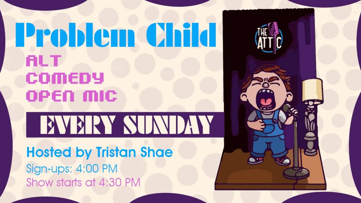Problem Child - Alt Comedy Open Mic